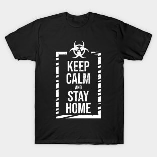 Keep calm and stay home - Funny Quarantine 2020 design T-Shirt